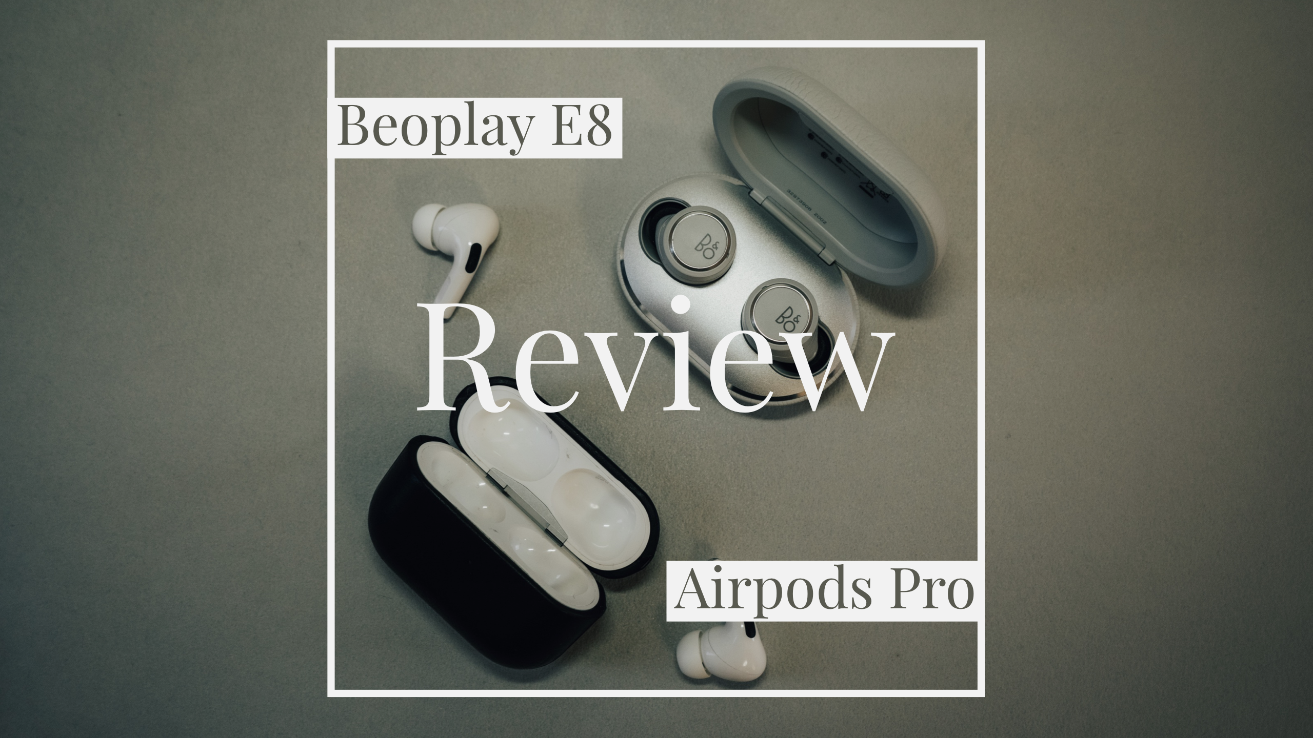 【比較レビュー】Airpods ProとBeoplay E8を5つの項目で徹底検証！